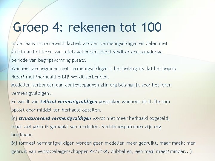 Groep 4: rekenen tot 100 In de realistische rekendidactiek worden vermenigvuldigen en delen niet