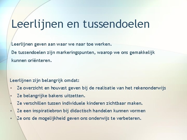 Leerlijnen en tussendoelen Leerlijnen geven aan waar we naar toe werken. De tussendoelen zijn