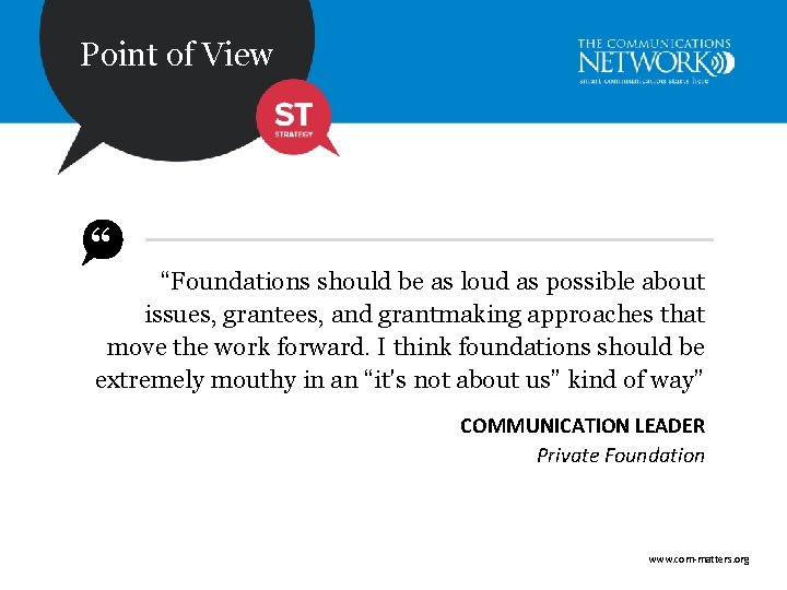 Point of View “ “Foundations should be as loud as possible about issues, grantees, Point of View “ “Foundations should be as loud as possible about issues, grantees,