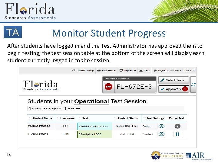 TA Monitor Student Progress After students have logged in and the Test Administrator has