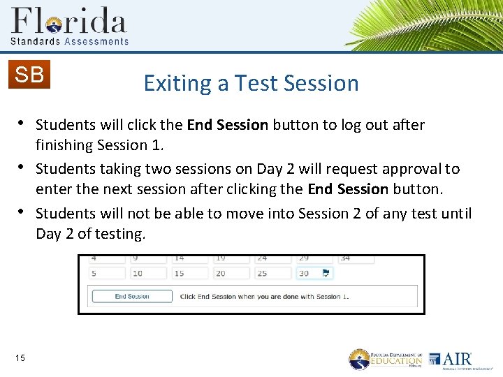 SB • • • 15 Exiting a Test Session Students will click the End SB • • • 15 Exiting a Test Session Students will click the End
