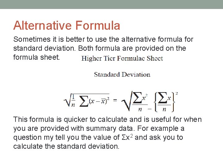 Alternative Formula Sometimes it is better to use the alternative formula for standard deviation.
