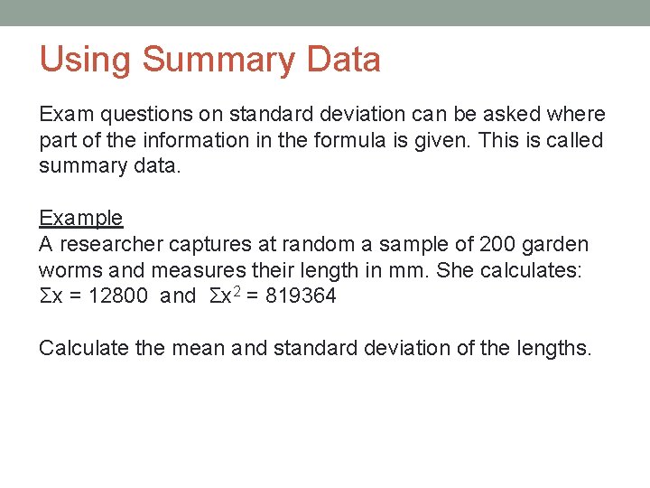 Using Summary Data Exam questions on standard deviation can be asked where part of