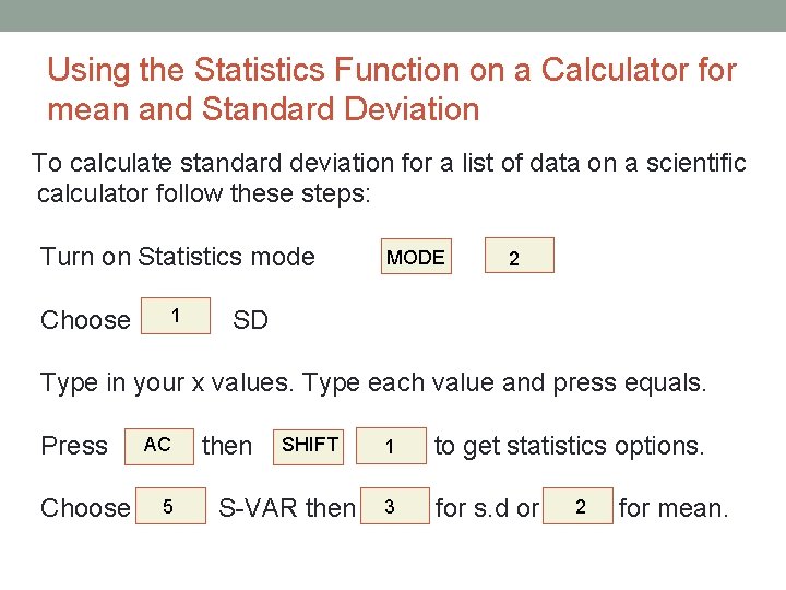 Using the Statistics Function on a Calculator for mean and Standard Deviation To calculate