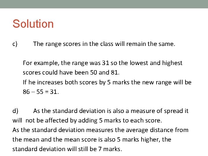 Solution c) The range scores in the class will remain the same. For example,