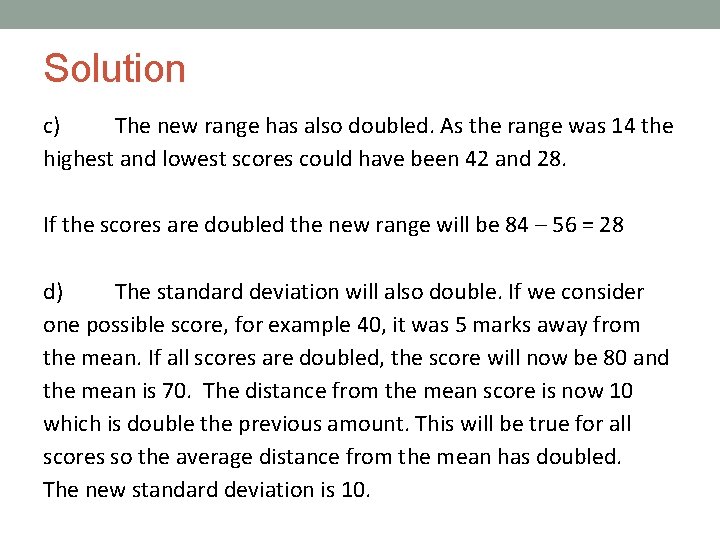 Solution c) The new range has also doubled. As the range was 14 the