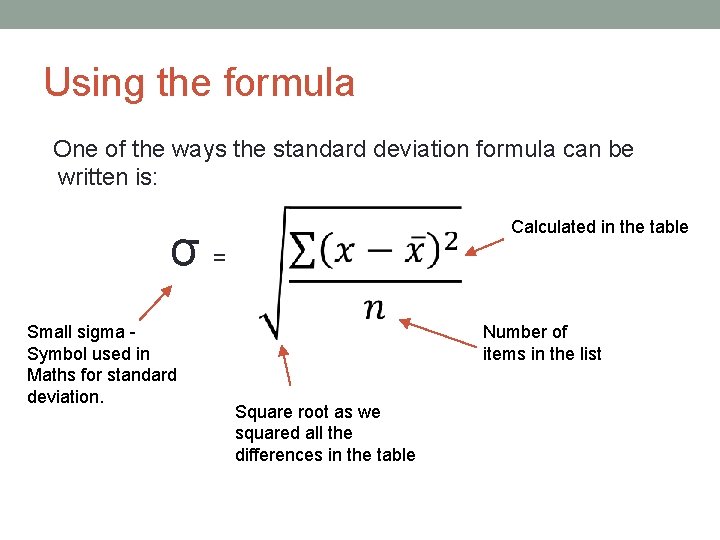 Using the formula One of the ways the standard deviation formula can be written
