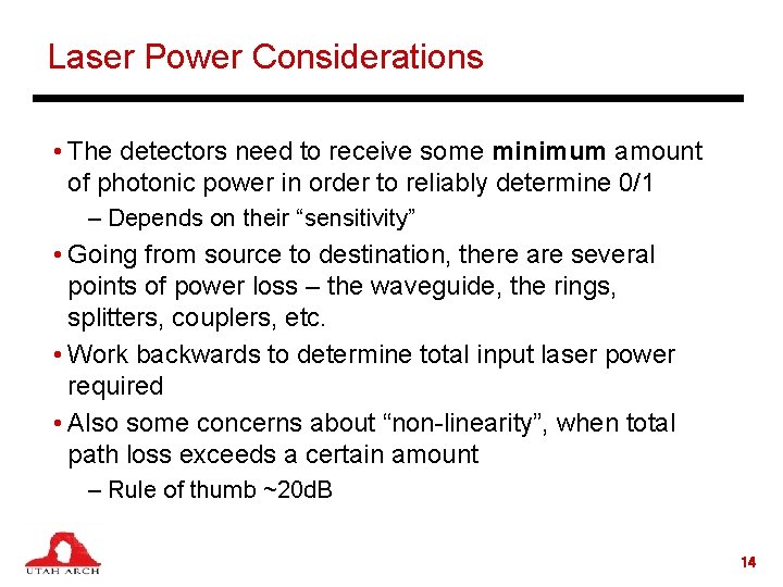 Laser Power Considerations • The detectors need to receive some minimum amount of photonic
