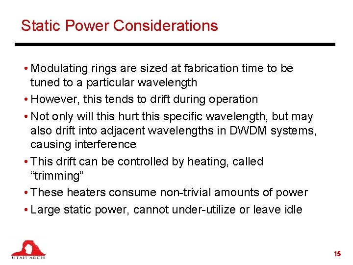 Static Power Considerations • Modulating rings are sized at fabrication time to be tuned
