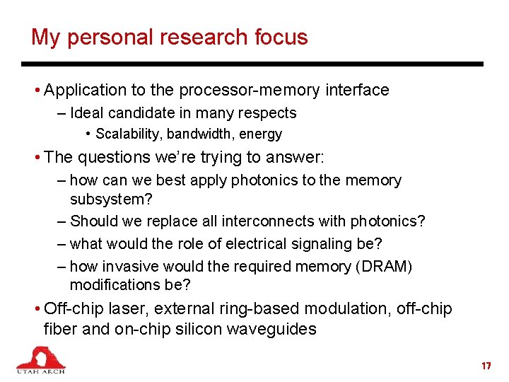 My personal research focus • Application to the processor-memory interface – Ideal candidate in