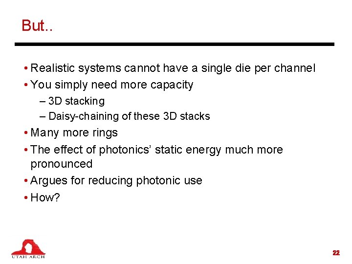 But. . • Realistic systems cannot have a single die per channel • You