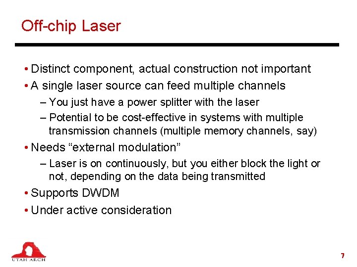 Off-chip Laser • Distinct component, actual construction not important • A single laser source