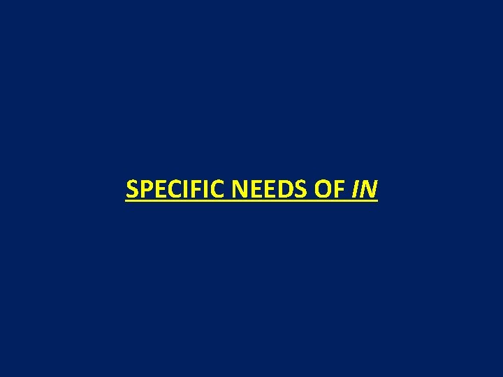 SPECIFIC NEEDS OF IN 