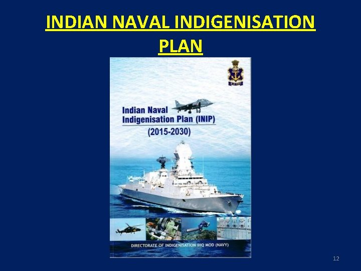 INDIAN NAVAL INDIGENISATION PLAN 12 