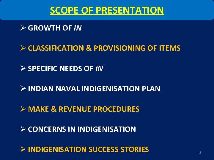 SCOPE OF PRESENTATION Ø GROWTH OF IN Ø CLASSIFICATION & PROVISIONING OF ITEMS Ø