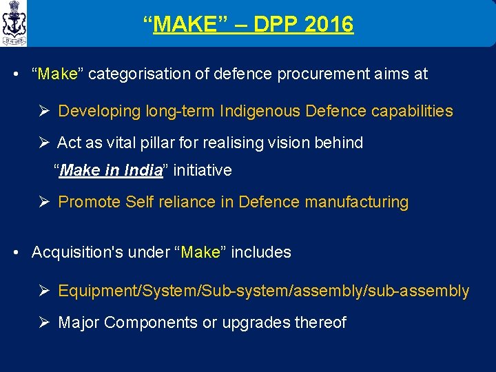 “MAKE” – DPP 2016 • “Make” categorisation of defence procurement aims at Ø Developing