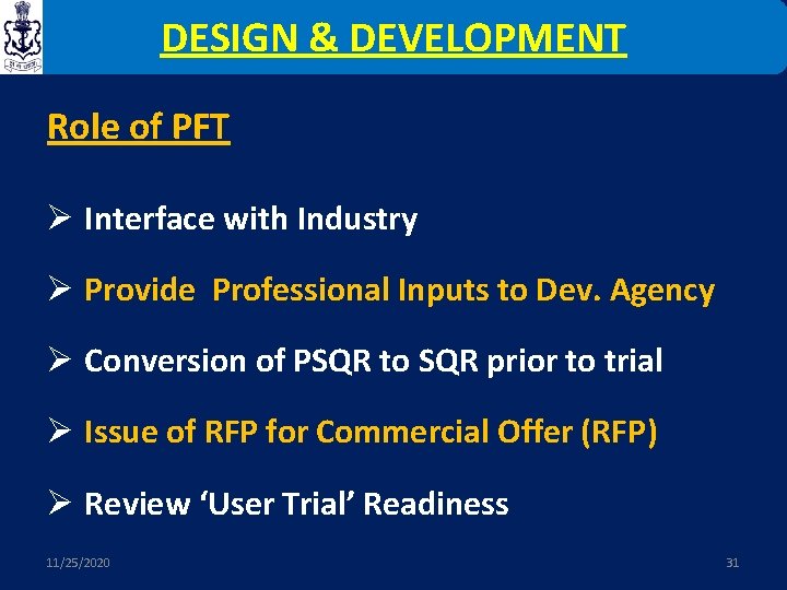 DESIGN & DEVELOPMENT Role of PFT Ø Interface with Industry Ø Provide Professional Inputs