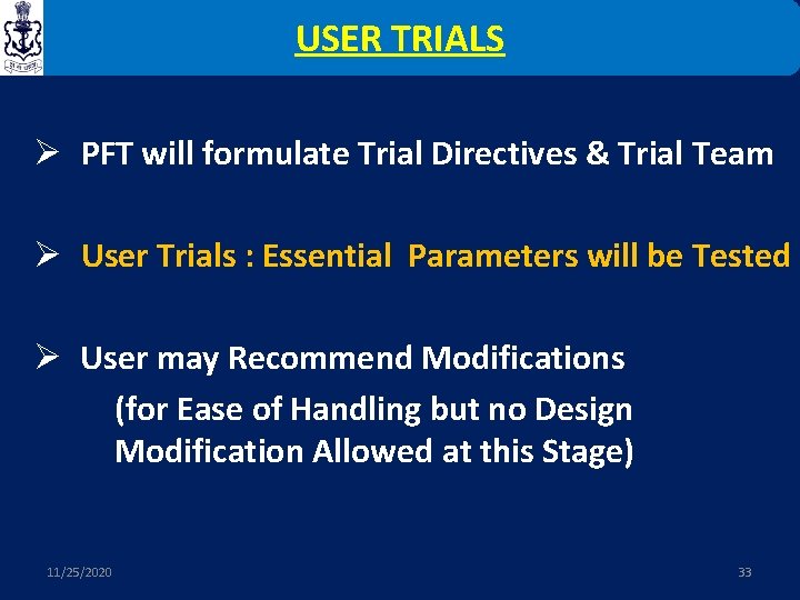 USER TRIALS Ø PFT will formulate Trial Directives & Trial Team Ø User Trials