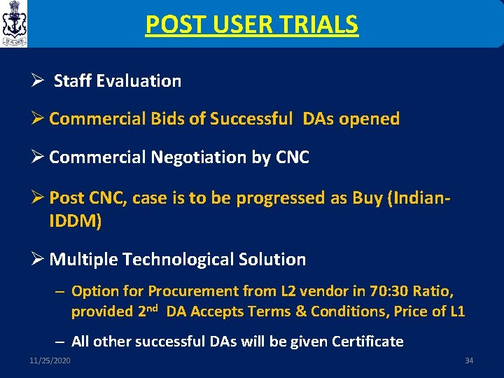 POST USER TRIALS Ø Staff Evaluation Ø Commercial Bids of Successful DAs opened Ø