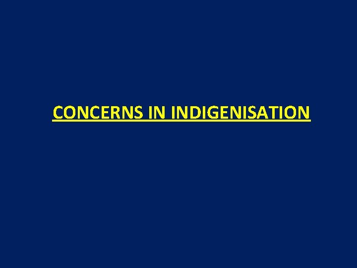 CONCERNS IN INDIGENISATION 
