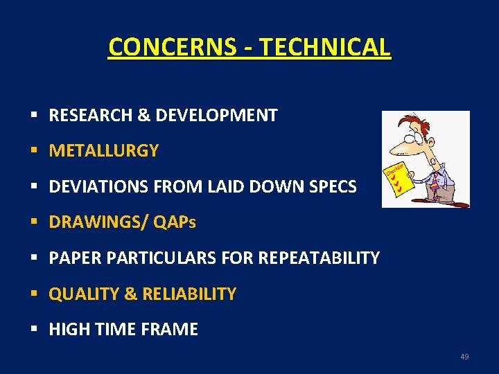 CONCERNS - TECHNICAL § RESEARCH & DEVELOPMENT § METALLURGY § DEVIATIONS FROM LAID DOWN