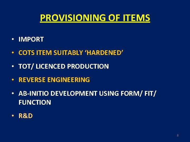 PROVISIONING OF ITEMS • IMPORT • COTS ITEM SUITABLY ‘HARDENED’ • TOT/ LICENCED PRODUCTION