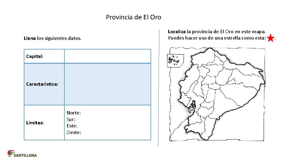 Provincia de El Oro Llena los siguientes datos. Capital: Característica: Límites: Norte: Sur: Este: