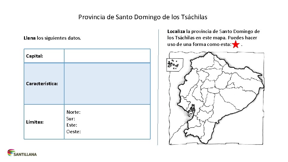 Provincia de Santo Domingo de los Tsáchilas Llena los siguientes datos. Capital: Característica: Límites: