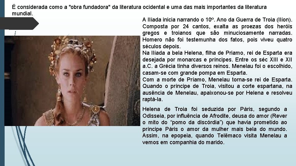 É considerada como a "obra fundadora" da literatura ocidental e uma das mais importantes