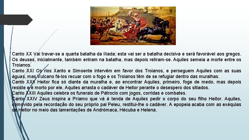 Canto XX Vai travar-se a quarta batalha da Ilíada; esta vai ser a batalha