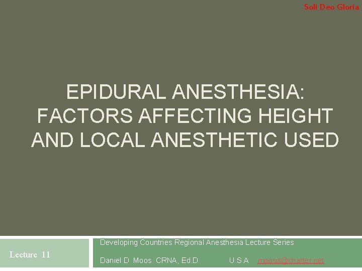 Soli Deo Gloria EPIDURAL ANESTHESIA: FACTORS AFFECTING HEIGHT AND LOCAL ANESTHETIC USED Developing Countries