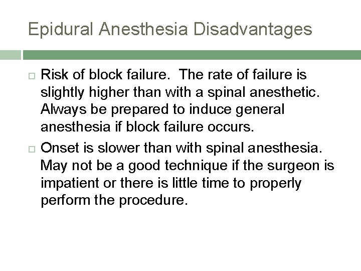 Epidural Anesthesia Disadvantages Risk of block failure. The rate of failure is slightly higher