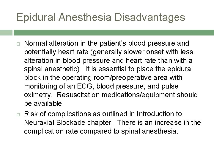 Epidural Anesthesia Disadvantages Normal alteration in the patient’s blood pressure and potentially heart rate