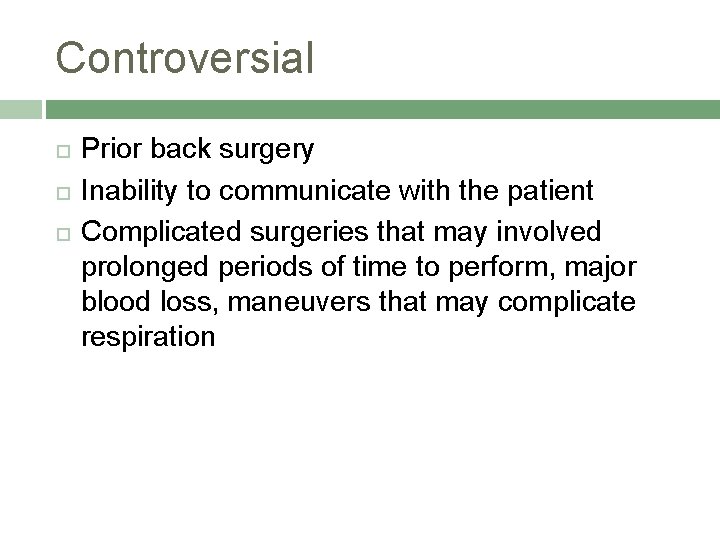 Controversial Prior back surgery Inability to communicate with the patient Complicated surgeries that may