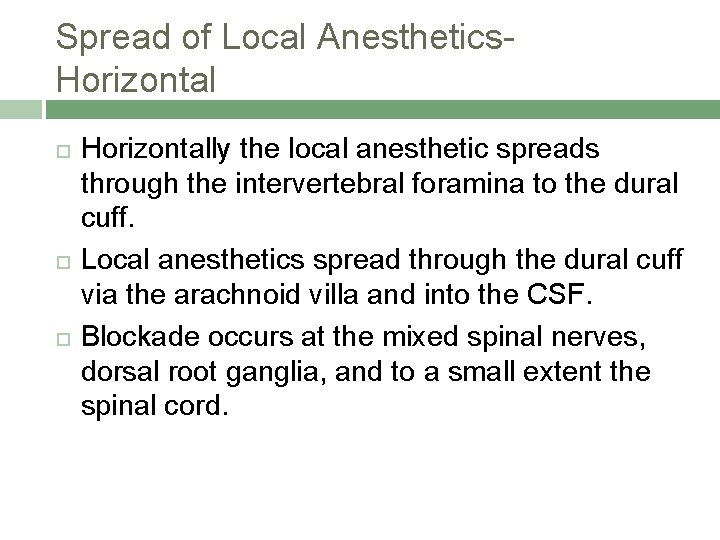 Spread of Local Anesthetics. Horizontal Horizontally the local anesthetic spreads through the intervertebral foramina