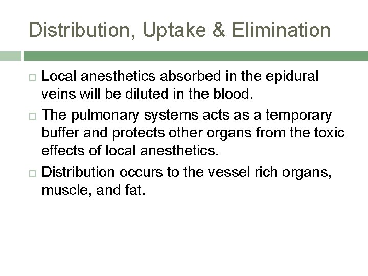 Distribution, Uptake & Elimination Local anesthetics absorbed in the epidural veins will be diluted