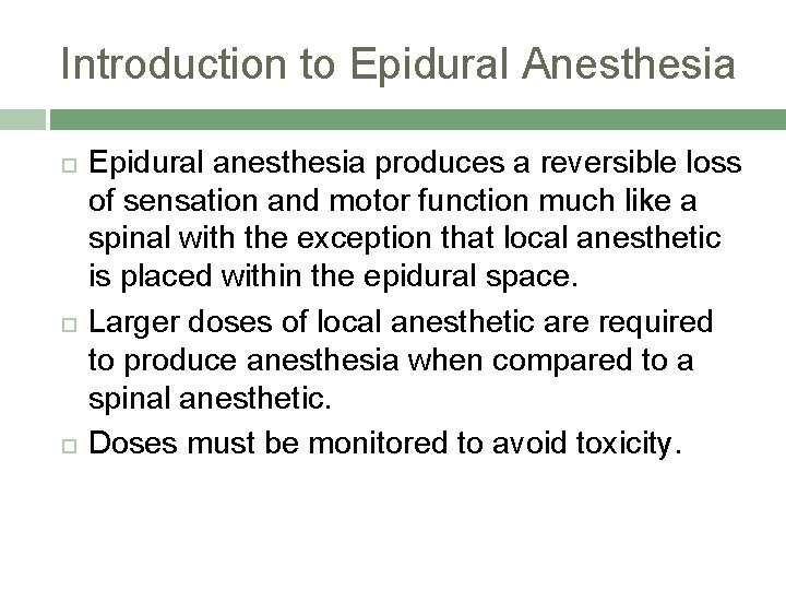Introduction to Epidural Anesthesia Epidural anesthesia produces a reversible loss of sensation and motor