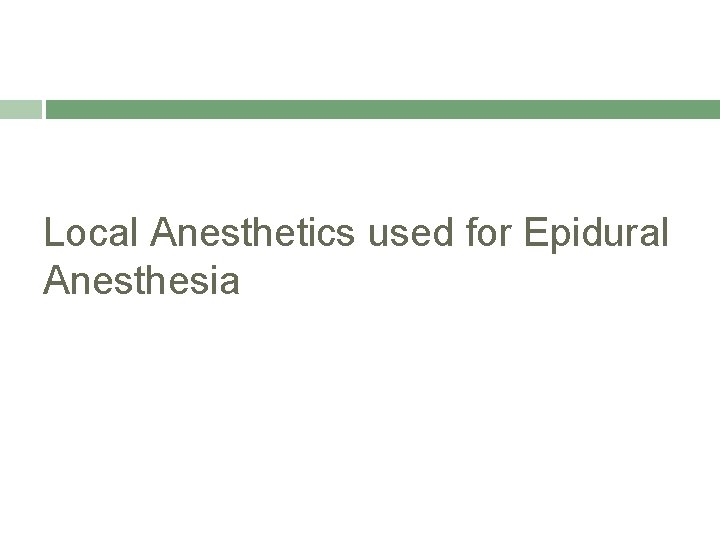 Local Anesthetics used for Epidural Anesthesia 