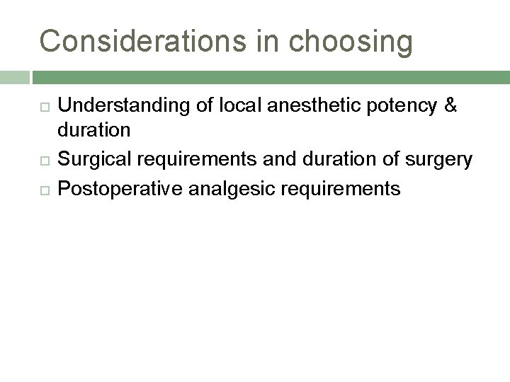 Considerations in choosing Understanding of local anesthetic potency & duration Surgical requirements and duration