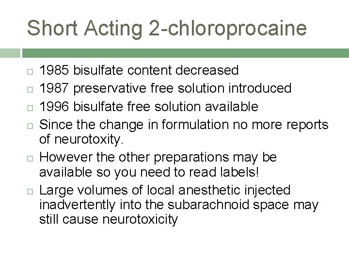 Short Acting 2 -chloroprocaine 1985 bisulfate content decreased 1987 preservative free solution introduced 1996