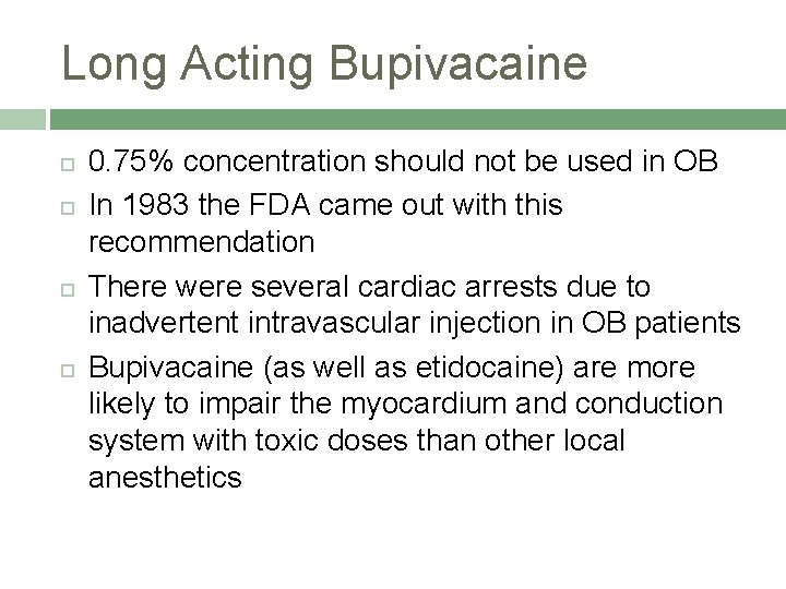 Long Acting Bupivacaine 0. 75% concentration should not be used in OB In 1983