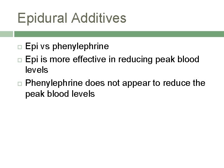 Epidural Additives Epi vs phenylephrine Epi is more effective in reducing peak blood levels