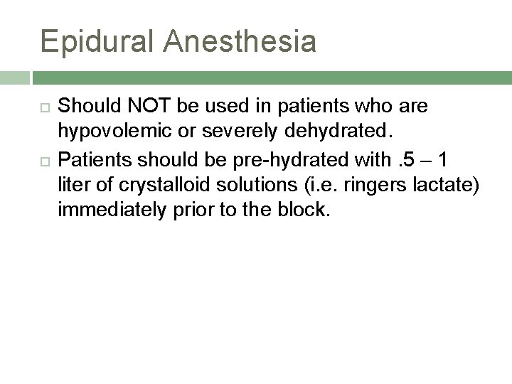 Epidural Anesthesia Should NOT be used in patients who are hypovolemic or severely dehydrated.