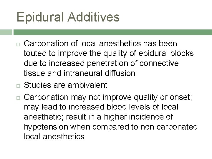 Epidural Additives Carbonation of local anesthetics has been touted to improve the quality of