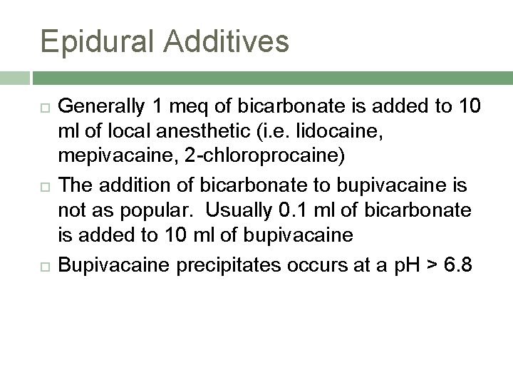 Epidural Additives Generally 1 meq of bicarbonate is added to 10 ml of local
