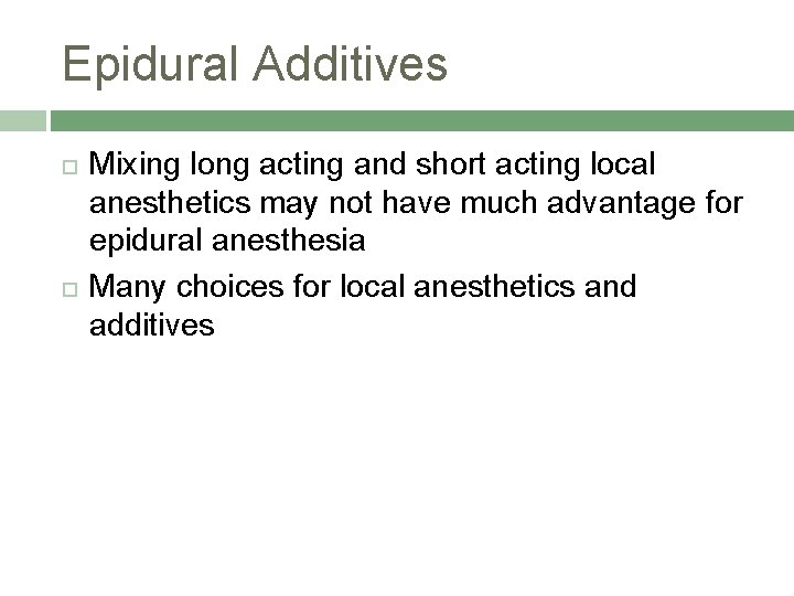 Epidural Additives Mixing long acting and short acting local anesthetics may not have much