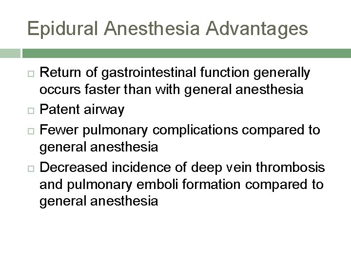 Epidural Anesthesia Advantages Return of gastrointestinal function generally occurs faster than with general anesthesia
