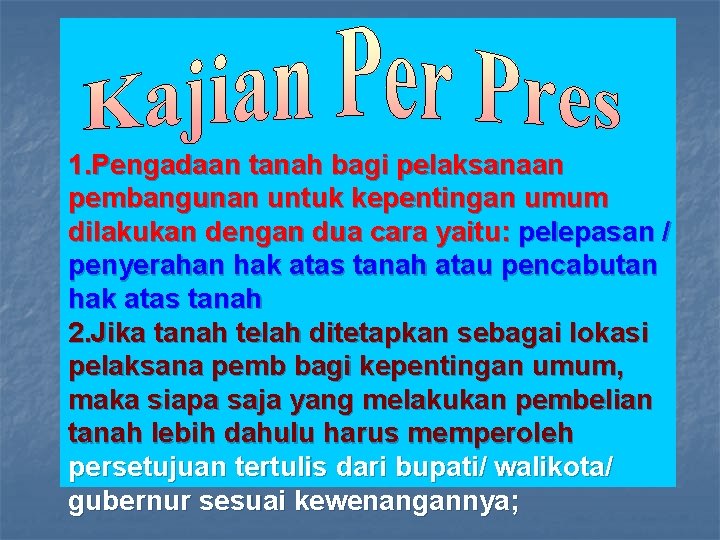 1. Pengadaan tanah bagi pelaksanaan pembangunan untuk kepentingan umum dilakukan dengan dua cara yaitu: