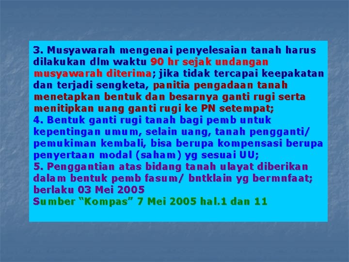 3. Musyawarah mengenai penyelesaian tanah harus dilakukan dlm waktu 90 hr sejak undangan musyawarah