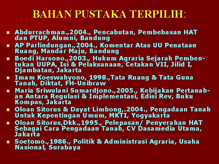 BAHAN PUSTAKA TERPILIH: n n n n Abdurrachman. , 2004. , Pencabutan, Pembebasan HAT